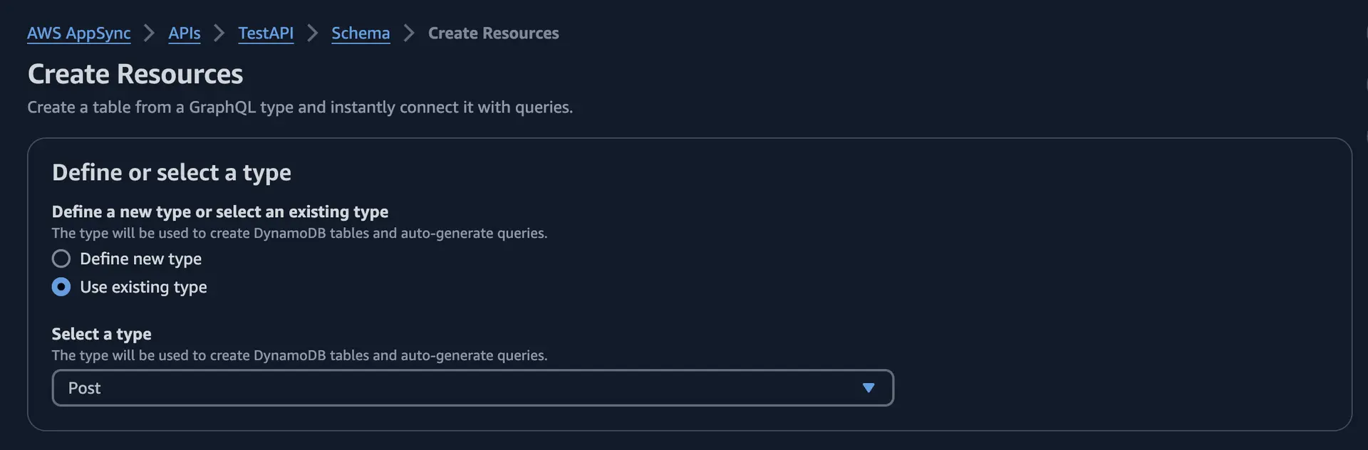 AWS AppSync console, "Create Resources" page. A prominent heading reads "Create Resources". Radio buttons are presented for either defining a new type or selecting an existing type for the table creation.